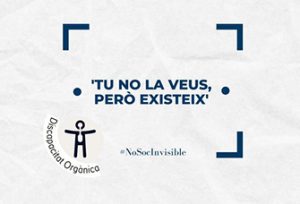 Campanya Discapacitat Orgànica #NoSocInvisible
